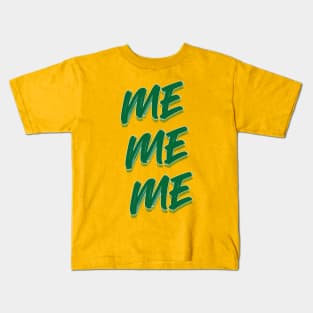 Me, Me, Me Kids T-Shirt